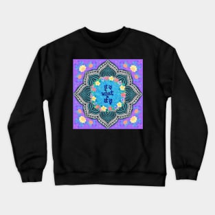 It Is What It Is Mandala Crewneck Sweatshirt